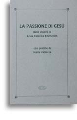 La Passione di Gesù dalla visioni di Anna Caterina Emmerich