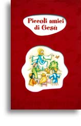 Piccoli amici di Gesù Piccoli amici di Gesù