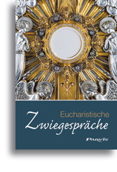 Eucharistische Zwiegespräche