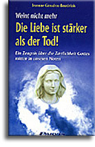 Die Liebe ist stärker als der Tod - Weint nicht mehr