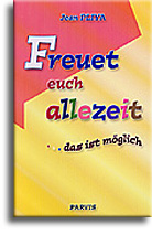 Freuet euch allezeit! ... das ist möglich