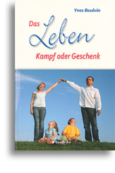 Das Leben, Kampf oder Geschenk