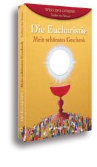 Die Eucharistie - Mein schönstes Geschenk