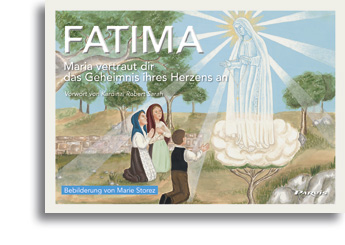 Fatima - Maria vertraut dir das Geheimnis ihres Herzens an