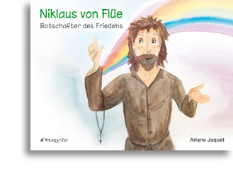 Niklaus von Flüe - Botschafter des Friedens