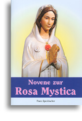 Novene zur Rosa Mystica Novene zur Rosa Mystica