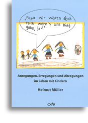 «Papa wir wären doch reich wenn's uns nicht gäbe, ja?»