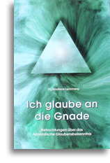 Ich glaube an die Gnade Ich glaube an die Gnade