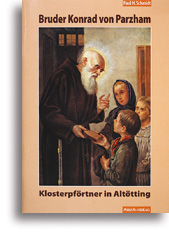 Bruder Konrad von Parzham - Klosterpförtner in Altötting