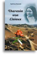 Theresia von Lisieux - Rose in der Wüste