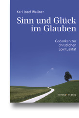 Sinn und Glück im Glauben