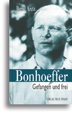 Bonhoeffer - Gefangen und frei