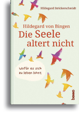 Hildegard von Bingen - Die Seele altert nicht