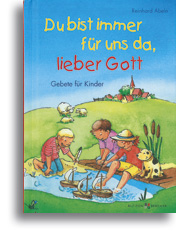 Du bist immer für uns da, lieber Gott