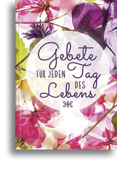 Gebete für jeden Tag des Lebens