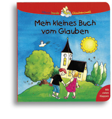 Mein kleines Buch vom Glauben