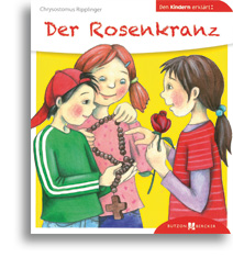 Der Rosenkranz den Kindern erklärt