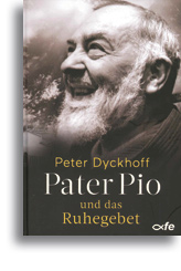 Pater Pio und das Ruhegebet