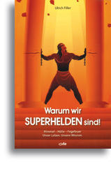 Warum wir Superhelden sind!