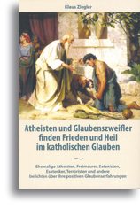 Atheisten und Glaubenszweifler<br>finden Frieden und Heil  im katholischen Glauben