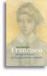 Francisco, der kleine Freund des Eucharistischen Heilands