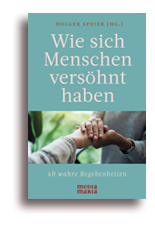 Wie sich Menschen versöhnt haben