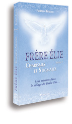 Frère Elie, charismes et stigmates (tome 1)