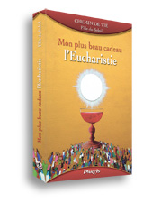 Mon plus beau cadeau, l'Eucharistie