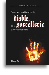 Comment se défendre du diable,<br>de la sorcellerie et couper les liens