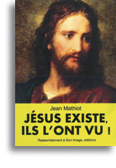 Jésus existe, ils l'ont vu!