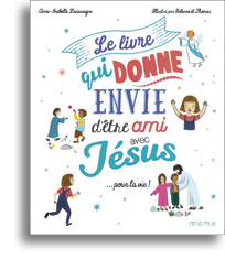Le livre qui donne envie d'être ami avec Jésus