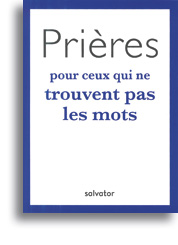 Prières pour ceux qui ne trouvent pas les mots