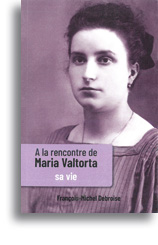 A la rencontre de Maria Valtorta - Tome I