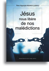 Jésus nous libère de nos malédictions