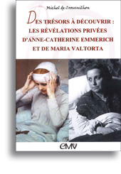 Des trésors à découvrir: les révélations privées d'Anne-Catherine Emmerich et de Maria Valtorta