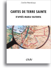 Cartes de Terre sainte d'après Maria Valtorta Cartes de Terre sainte d'après Maria Valtorta