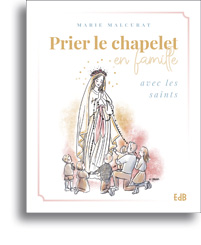 Prier le chapelet en famille avec les saints