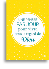 Une pensée par jour pour vivre sous le regard de Dieu