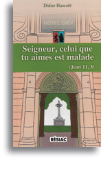 Seigneur, celui que tu aimes est malade