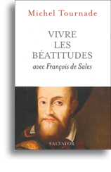 Vivre les Béatitudes avec François de Sales