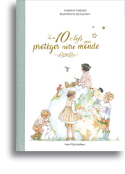 Les 10 clefs pour protéger notre monde