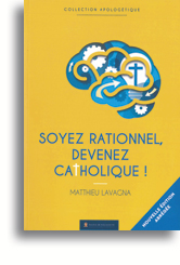 Soyez rationnel, devenez catholique!