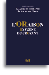 L'oraison, oxygène du croyant