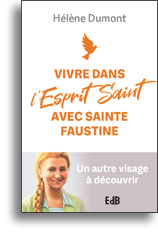 Vivre l'Esprit Saint avec sainte Faustine