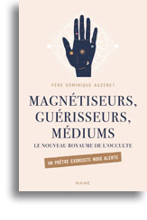Magnétiseurs, guérisseurs, médiums <br>Le nouveau royaume de l'occulte