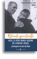 Retraite spirituelle avec le Père Marie-Eugène de l'Enfant-Jésus