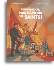 Père François, parlez-nous des saints!