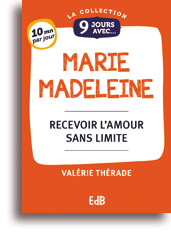 9 jours avec... Marie Madeleine