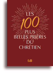 Les 100 plus belles prières du chrétien