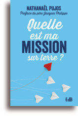 Quelle est ma mission sur terre